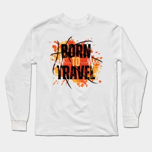 born to travel Long Sleeve T-Shirt